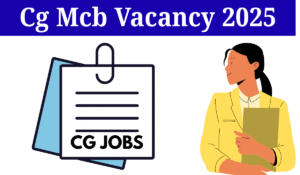Cg Mcb Vacancy 2025